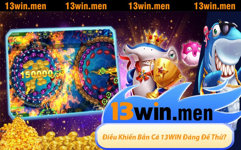 Điều Gì Khiến Game Bắn Cá Tại 13WIN Đáng Để Thử?