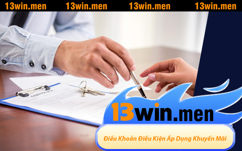 Điều Khoản Điều Kiện Áp Dụng Khuyến Mãi Tại Nhà Cái 13WIN