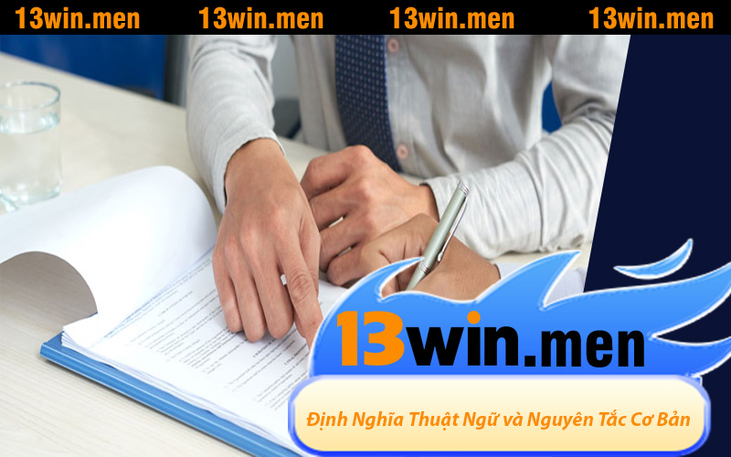 Định Nghĩa Thuật Ngữ và Nguyên Tắc Cơ Bản Tại Điều Khoản Điều Kiện