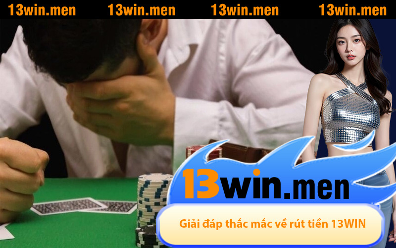 Giải đáp thắc mắc về rút tiền 13WIN