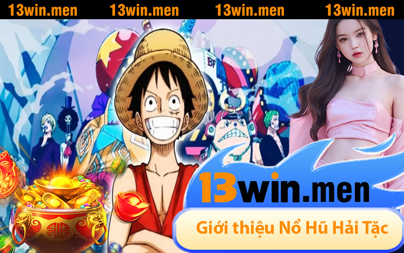 Giới thiệu Nổ Hũ Hải Tặc Slot game đỉnh cao tại 13WIN