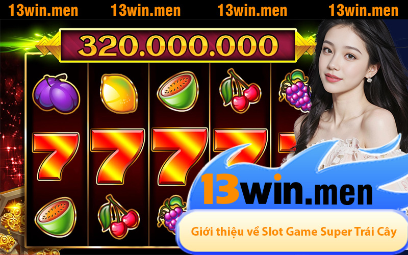 Giới thiệu về trò chơi Super Trái Cây tại nhà cái 13WIN
