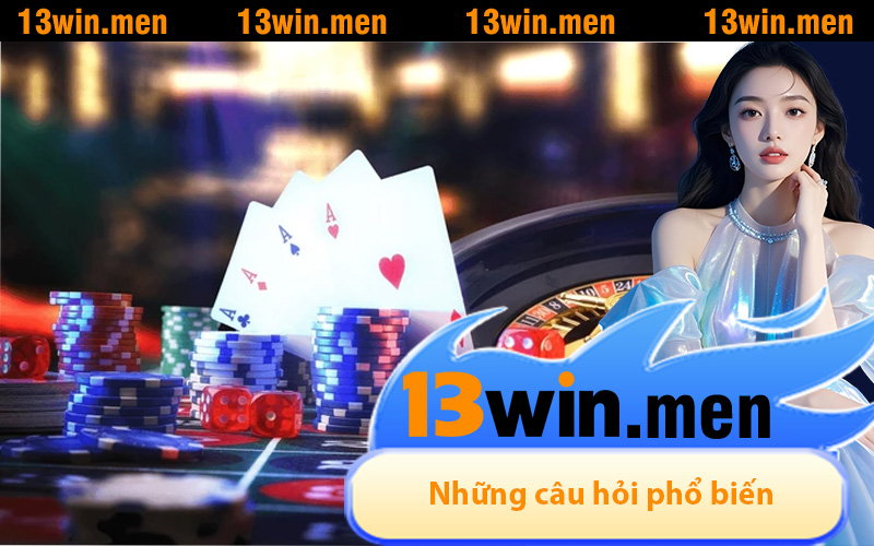 Những câu hỏi phổ biến cần biết khi đăng ký 13Win anh em không nên bỏ qua