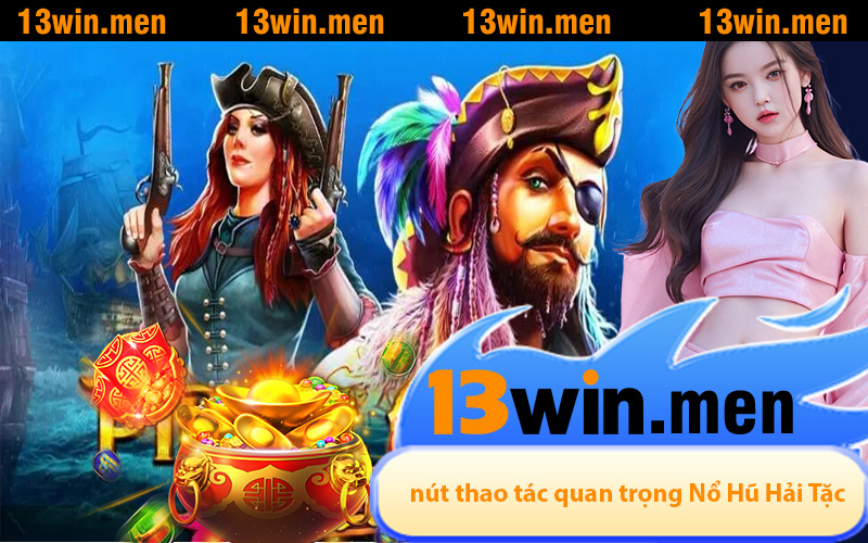 nút thao tác quan trọng trong Nổ Hũ Hải Tặc